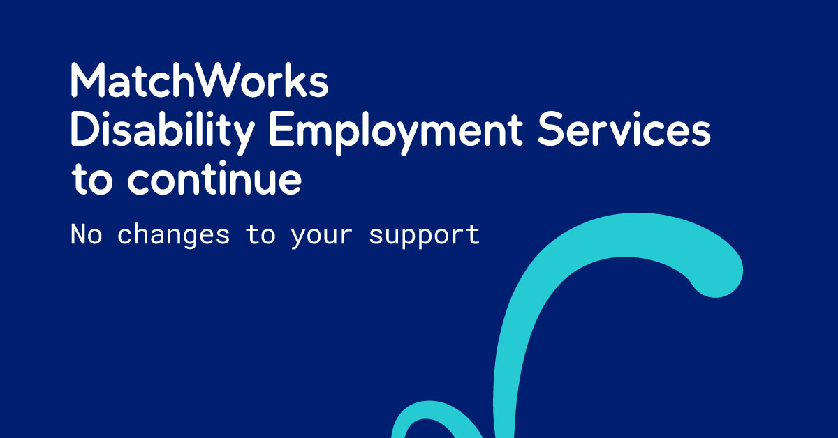 Graphic that says "MatchWorks disability employment services to continue"